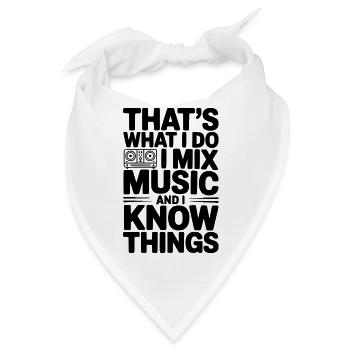 Das ist es, was ich mache. Ich mische Musik und ich weiß Dinge. - Bandana - Weiß - Vorne