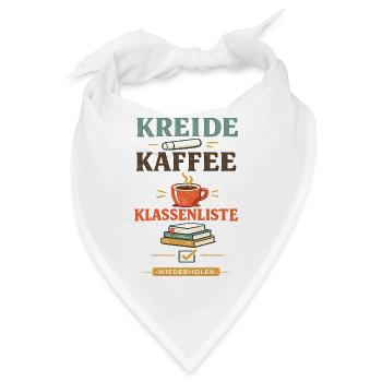 Kreide Kaffee Klassenliste Lehrerspruch Alltag - Bandana - Weiß - Vorne