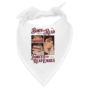 Born To Read Forced To Read Emails - Bandana - Weiß - Vorne