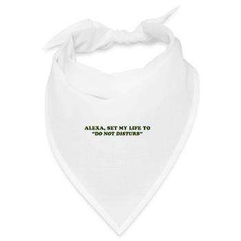 Alexa, Set My Life To "Do Not Disturb" - Bandana - Weiß - Vorne