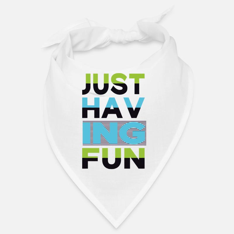 Just having fun sayings Bandana