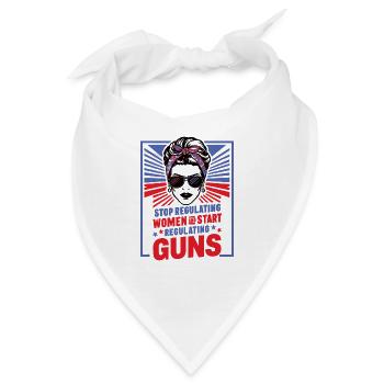 Hört auf, Frauen zu regulieren und fangt an, Waffen zu regulieren - Bandana - Weiß - Vorne