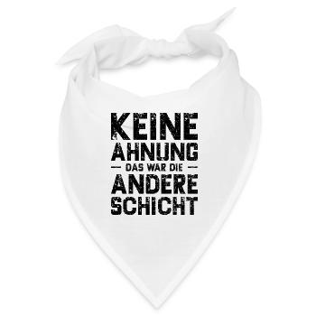 Keine Ahnung Das War Die Andere Schicht - Bandana - Weiß - Vorne