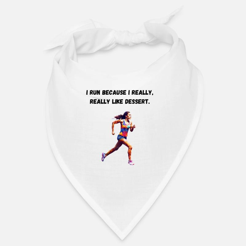 I run because I really, really like dessert. - Bandana - Weiß