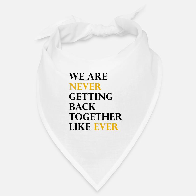 We Are Never Getting Back Together Like Ever Bandana