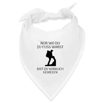 Nur wo du zu Fuß warst bist du wirklich gewesen - Bandana - Weiß - Vorne