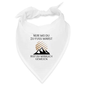 Nur wo du zu Fuß warst bist du wirklich gewesen - Bandana - Weiß - Vorne