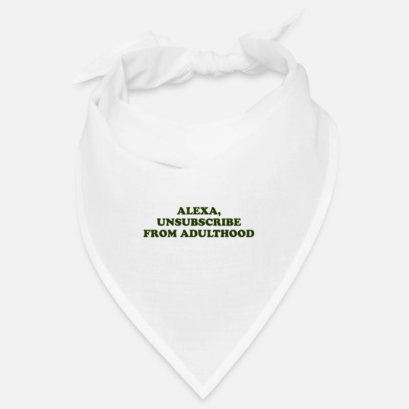 Alexa, Unsubscribe From Adulthood Bandana