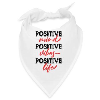 Positive Mind Positive Vibes Positive Life, Spruch - Bandana - Weiß - Vorne