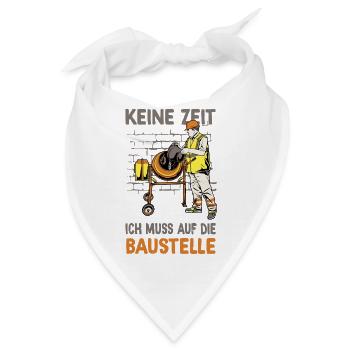 Keine Zeit ich muss auf die Baustelle - Bandana - Weiß - Vorne
