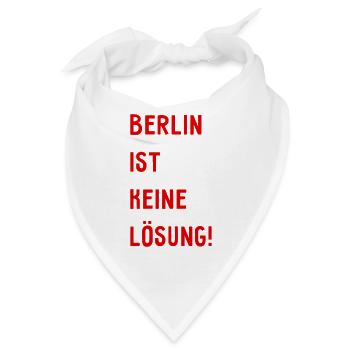Berlin ist keine Lösung! - Hauptstadt Deutschland - Bandana - Weiß - Vorne