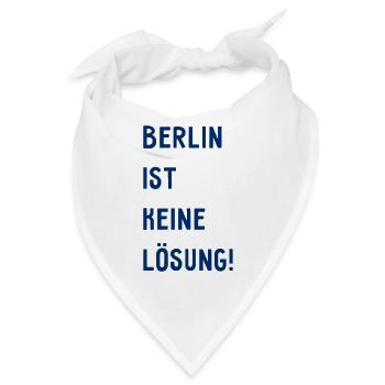 Berlin ist keine Lösung! - Hauptstadt Deutschland - Bandana - Weiß - Vorne