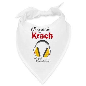 T-Shirt-Design „Ohne mich nur Krach“ - Bandana - Weiß - Vorne