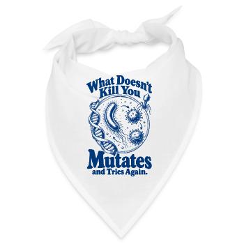 What Doesnt Kill You Mutates - Bandana - Weiß - Vorne