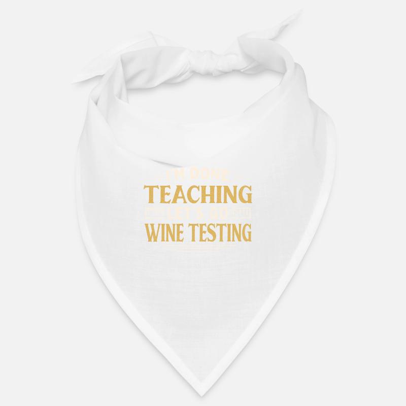 J’ai fini d’enseigner Let’s Go Wine Testing Funny Bandana