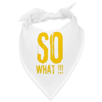 So What!!! Bold Grunge Typo - Bandana - Weiß - Vorne