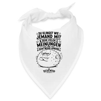 Du klingst wie jemand mit sehr vielen Meinungen... - Bandana - Weiß - Vorne