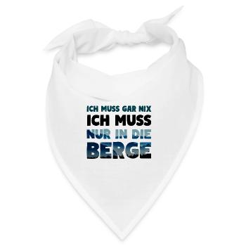 Ich muss nur in die Berge Wander Spruch - Bandana - Weiß - Vorne
