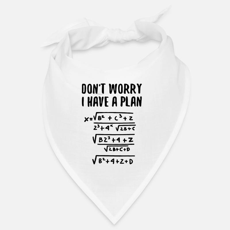 Ne vous inquiétez pas, j'ai un plan Math Humour Bandana