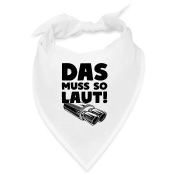 Das muss so laut! Auspuff Endrohr - Bandana - Weiß - Vorne