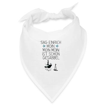 Sag einfach Moin. Moin Moin ist schon Gesabbel - Bandana - Weiß - Vorne
