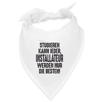 Studieren kann jeder Installateur werden nur die - Bandana - Weiß - Vorne