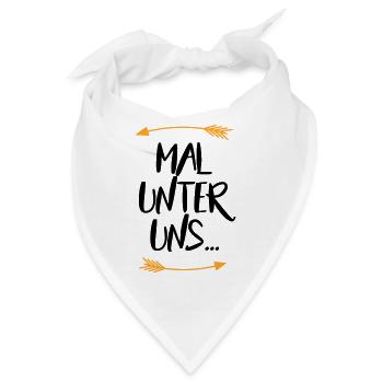 Sprüche Mal unter uns - Bandana - Weiß - Vorne