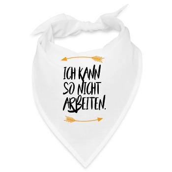 Sprüche Ich kann so nicht arbeiten - Bandana - Weiß - Vorne