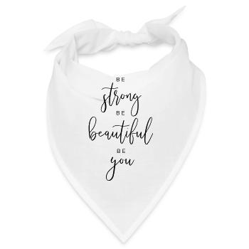 Be Strong - Be Beautiful - Be You - Bandana - Weiß - Vorne