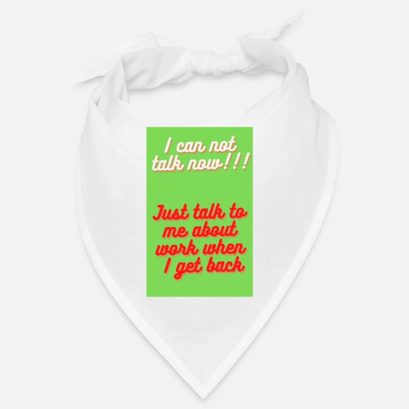 I CAN'T TALK NOW, FORGET ME UNTIL I COME BACK Bandana