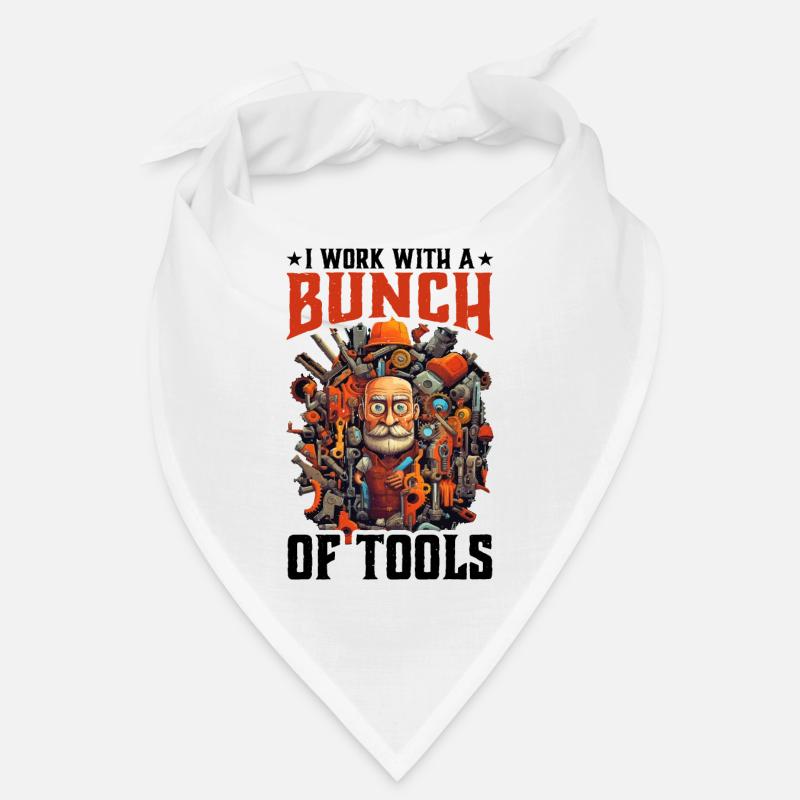I Work With A Bunch Of Tools 25 Bandana