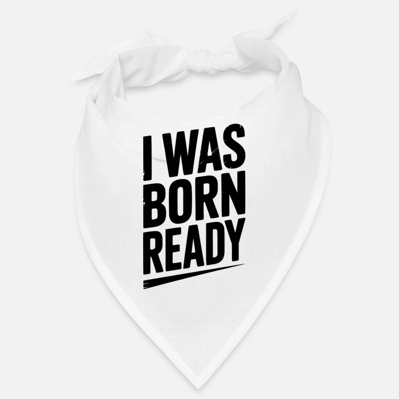 I Was Born Ready Bandana