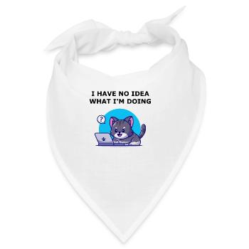Ich habe keine Ahnung, was ich tue. Keine Ahnung Katze. - Bandana - Weiß - Vorne