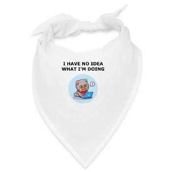Ich habe keine Ahnung, was ich tue. Keine Hundeidee. - Bandana - Weiß - Vorne
