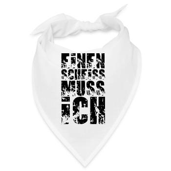 einen scheiss muss ich - Bandana - Weiß - Vorne