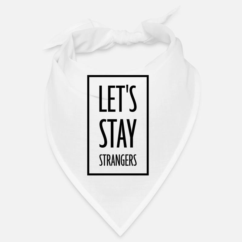 lets stay strangers Zitat Bandana