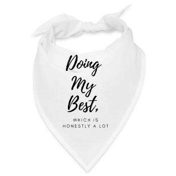 Ich gebe mein Bestes, was ehrlich gesagt eine Menge ist - Bandana - Weiß - Vorne