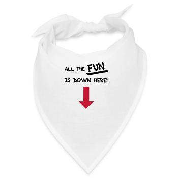 Der ganze Spaß ist hier unten! - Bandana - Weiß - Vorne