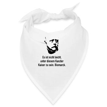 Bismarck: Es ist nicht leicht, unter diesem Kanzl - Bandana - Weiß - Vorne