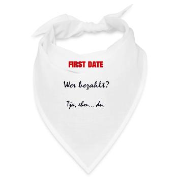 First date - Sprüche - Geschenk - Bandana - Weiß - Vorne