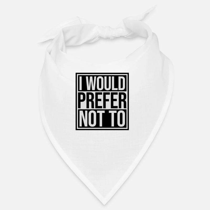 I prefer not to Bandana