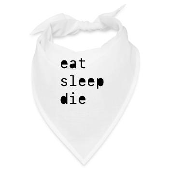 eat sleep die - Bandana - Weiß - Vorne