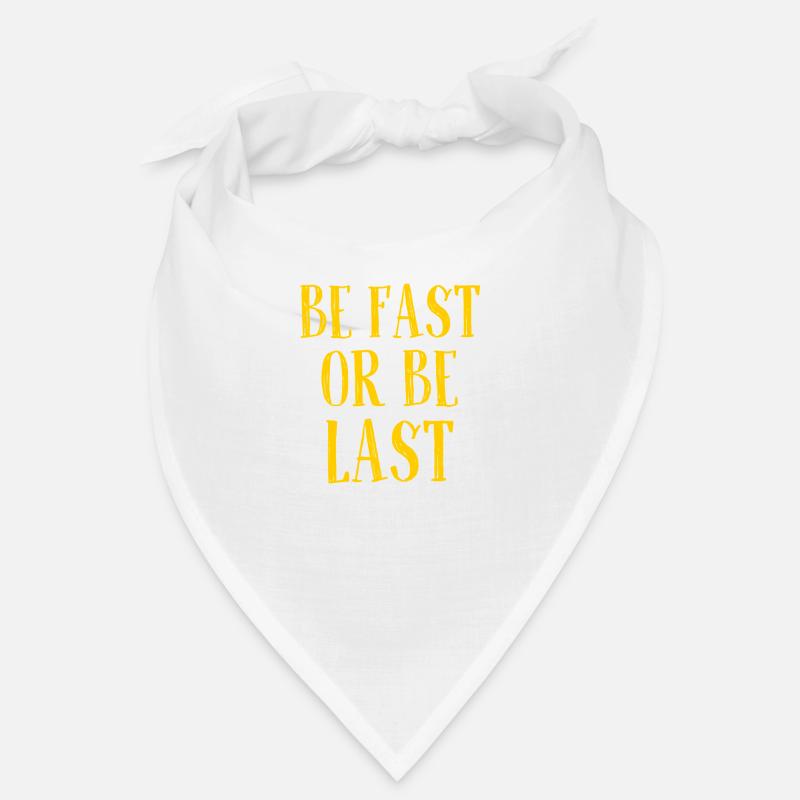 Be fast or be last - Sei schnell oder sei Letzter Bandana