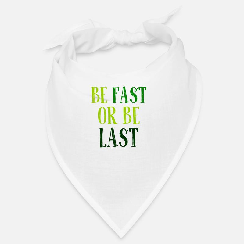 Be fast or be last - Sei schnell oder sei Letzter Bandana