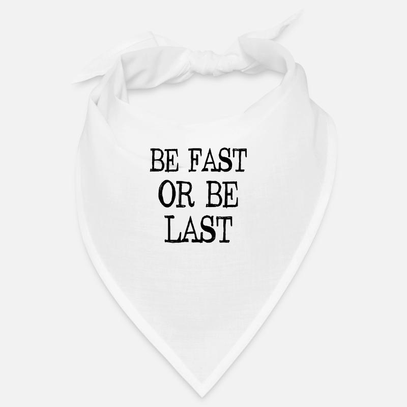Be fast or be last - Sei schnell oder sei Letzter Bandana