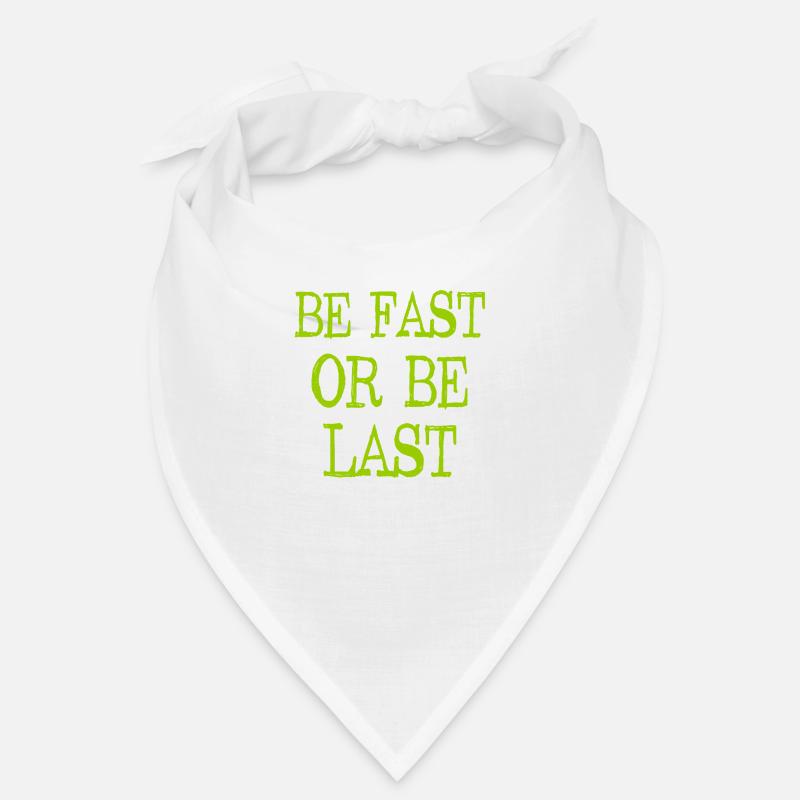 Be fast or be last - Sei schnell oder sei Letzter Bandana