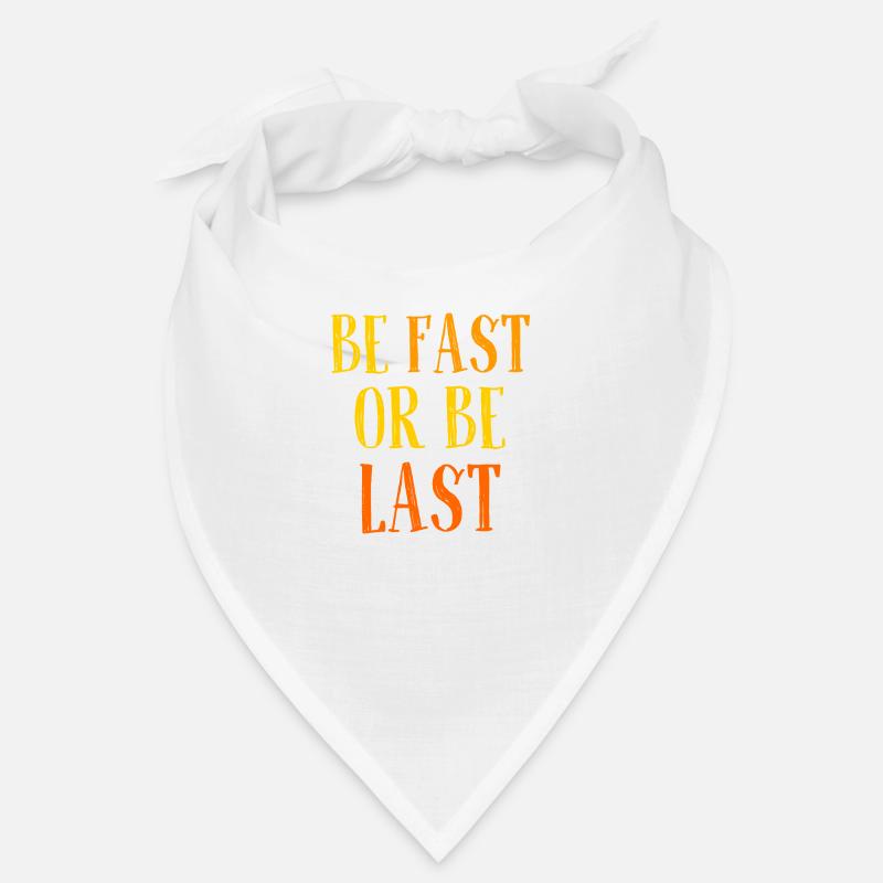 Be fast or be last - Sei schnell oder sei Letzter Bandana