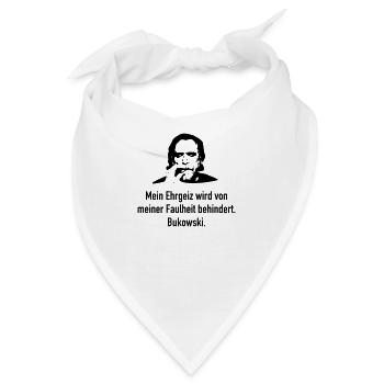 Bukowski: Mein Ehrgeiz wird von meiner Faulheit b - Bandana - Weiß - Vorne