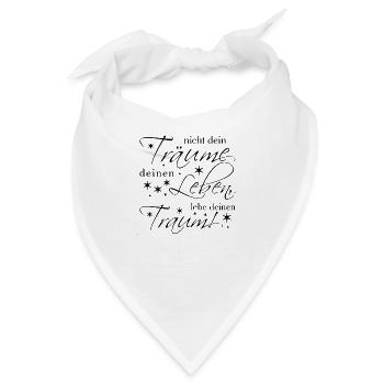 Träume nicht dein Leben - lebe deinen Traum - Bandana - Weiß - Vorne