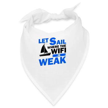 Let Sail Where The Wifi Is Weak Sailor Ship Boat C - Bandana - Weiß - Vorne